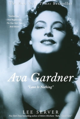 Ava Gardner: Love Is Nothing by Server, Lee
