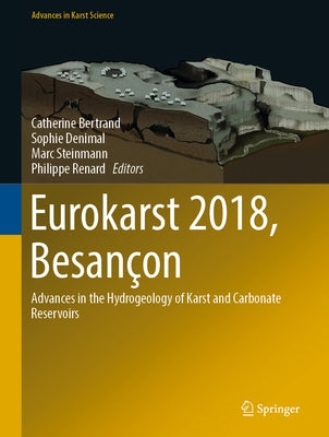 Eurokarst 2018, Besançon: Advances in the Hydrogeology of Karst and Carbonate Reservoirs by Bertrand, Catherine