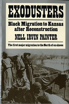 Exodusters: Black Migration to Kansas After Reconstruction by Painter, Nell Irvin