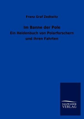 Im Banne der Pole by Zedtwitz, Franz Graf