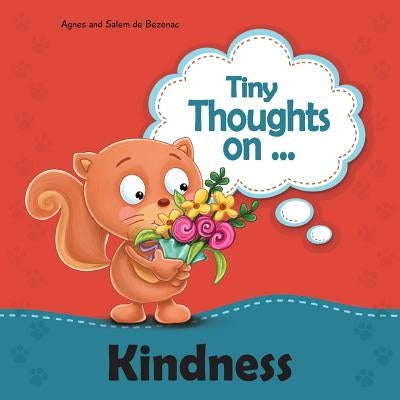 Tiny Thoughts on Kindness: Treating others with love and kindness by De Bezenac, Agnes