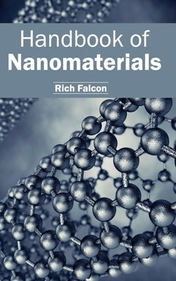 Handbook of Nanomaterials by Falcon, Rich