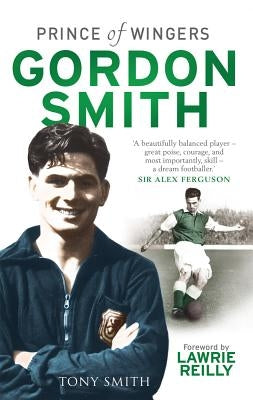 Gordon Smith: Prince of Wingers by Smith, Tony