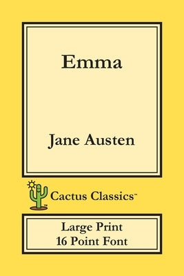 Emma (Cactus Classics Large Print): 16 Point Font; Large Text; Large Type by Austen, Jane