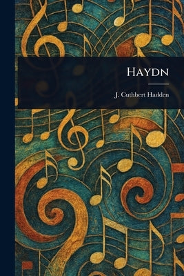 Haydn by Hadden, J. Cuthbert (James Cuthbert)
