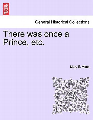 There Was Once a Prince, Etc. by Mann, Mary E.