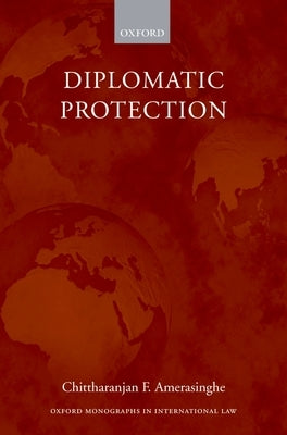 Diplomatic Protection by Amerasinghe, Chittharanjan F.