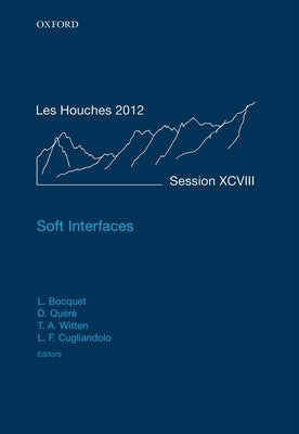 Soft Interfaces: Lecture Notes of the Les Houches Summer School: Volume 98, July 2012 by Bocquet, Lyderic