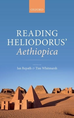 Reading Heliodorus' Aethiopica by Whitmarsh, Tim