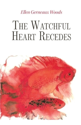 The Watchful Heart Recedes by Woods, Ellen Gerneaux