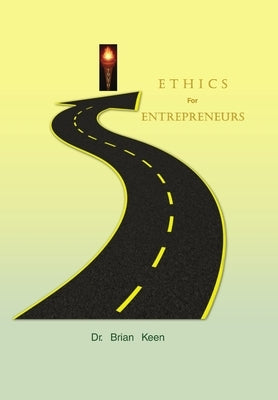 Ethics for Entrepreneurs by Keen, Brian