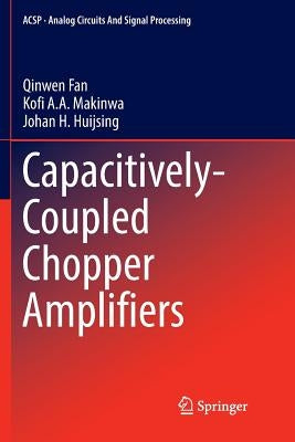 Capacitively-Coupled Chopper Amplifiers by Fan, Qinwen