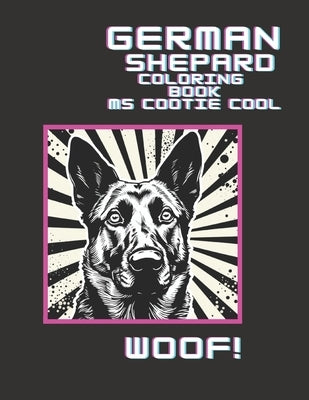 German Shepard Coloring Book: Wonderful dogs! A coloring book for popular dogs! Enjoy over 50 coloring pages of you best dog friends. by Cool, Cootie