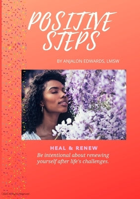 Positive Steps: Heal & Renew by Edwards, Lmsw Anjalon