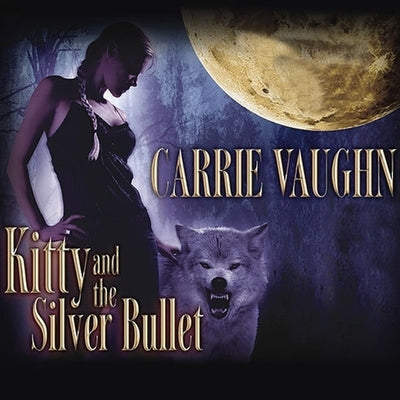 Kitty and the Silver Bullet by Vaughn, Carrie