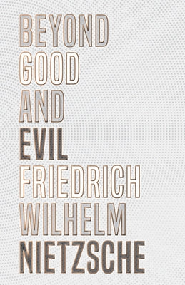 Beyond Good and Evil by Nietzsche, Friedrich