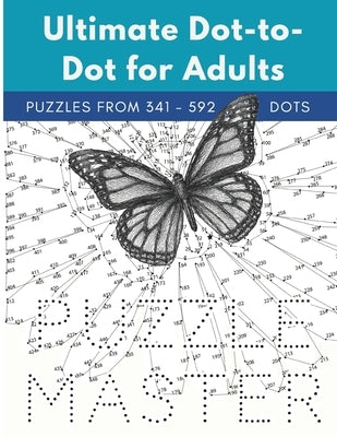 Ultimate Dot-to-Dot for Adults: Puzzles from 341 to 592 dots by Master, Puzzle