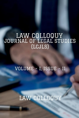 Law Colloquy Journal of Legal Studies, Volume - I, Issue - II by Colloquy, Law