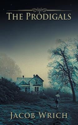 The Prodigals by Wrich, Jacob