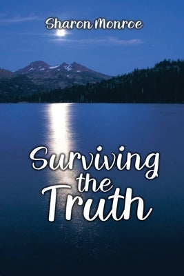 Surviving the Truth by Monroe, Sharon