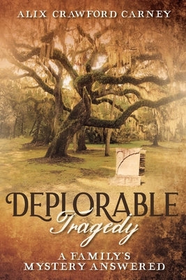 Deplorable Tragedy: A Family's Mystery Answered by Carney, Alix Crawford