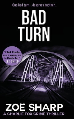 Bad Turn: Charlie Fox Crime Mystery Thriller Series LARGE PRINT by Sharp, Zoe