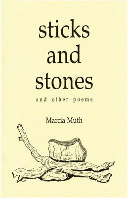 Sticks and Stones and Other Poems by Muth, Marcia
