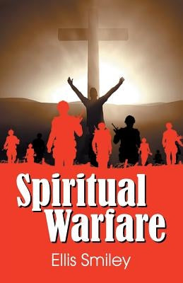 Spiritual Warfare by Smiley, Ellis