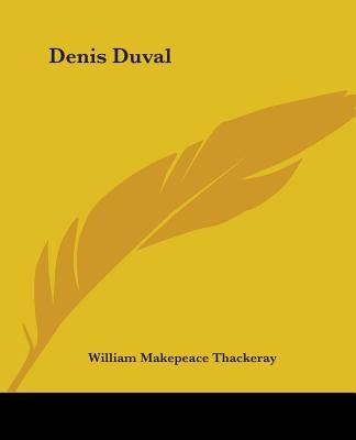 Denis Duval by Thackeray, William Makepeace