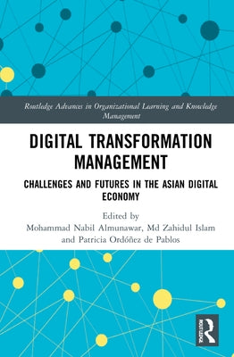 Digital Transformation Management: Challenges and Futures in the Asian Digital Economy by Almunawar, Mohammad Nabil