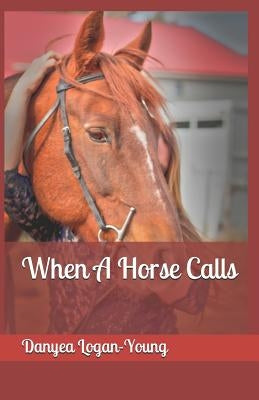 When A Horse Calls by Logan-Young, Danyea