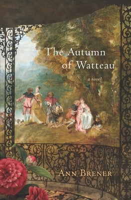 The Autumn of Watteau by Brener, Ann