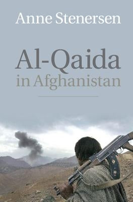 Al-Qaida in Afghanistan by Stenersen, Anne