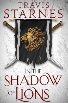 In the Shadow of Lions by Starnes, Travis