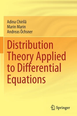 Distribution Theory Applied to Differential Equations by Chirilă, Adina
