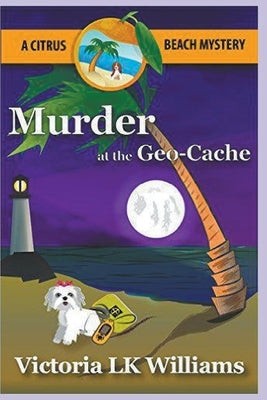 Murder at the GeoCache by Williams, Victoria Lk