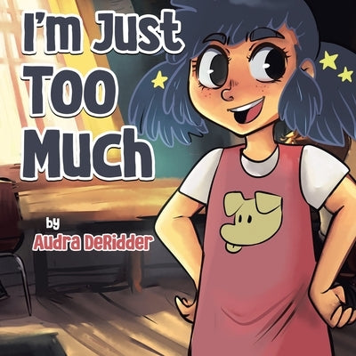 I'm Just Too Much by Deridder, Audra
