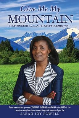Give Me My Mountain by Powell, Sarah Joy