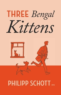 Three Bengal Kittens: A Dr. Bannerman Vet Mystery by Schott, Philipp