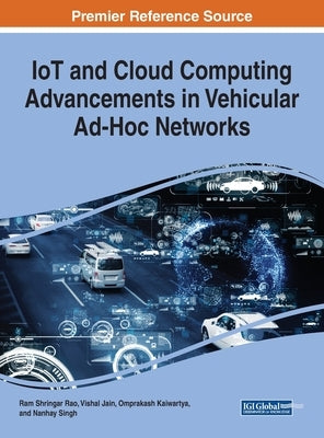 IoT and Cloud Computing Advancements in Vehicular Ad-Hoc Networks by Rao, Ram Shringar