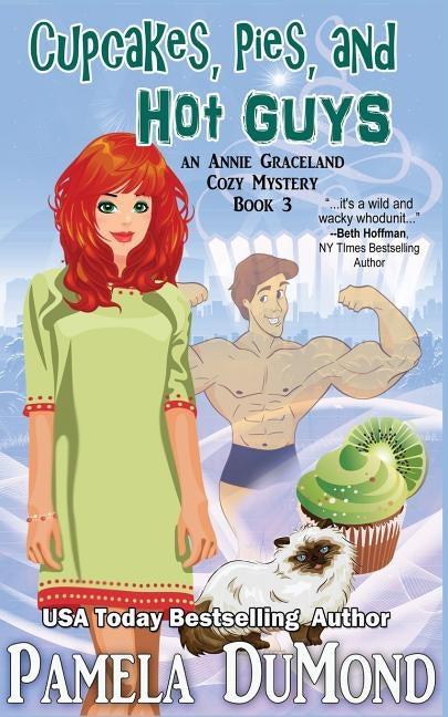 Cupcakes, Pies, and Hot Guys: An Annie Graceland Cozy Mystery, #3 by Dumond, Pamela