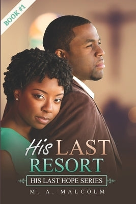 His Last Resort: A Contemporary Christian Romance by Malcolm, M. a.