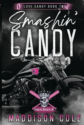 Smashin' Candy: Dark Comedy Why Choose MC Romance by Cole, Maddison