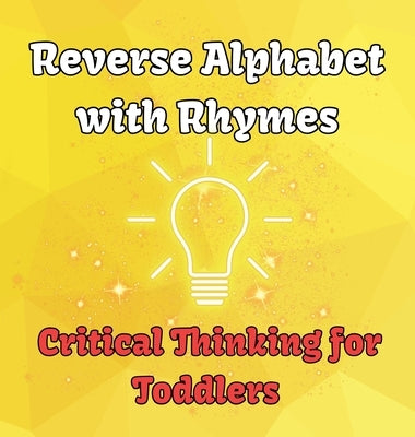 Reverse Alphabet with Rhymes: Critical Thinking for Toddlers by Tran, Al