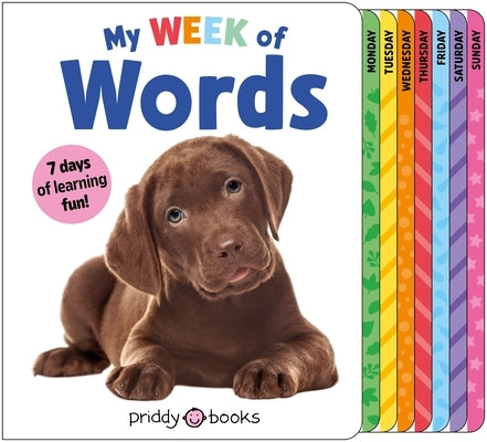 My Week of Words: Learn First Words and Days of the Week by Priddy Books