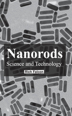 Nanorods: Science and Technology by Falcon, Rich