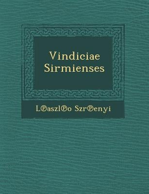 Vindiciae Sirmienses by Sz R. Enyi, L. Aszl O.
