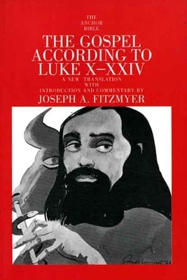 The Gospel According to Luke X-XXIV by Fitzmyer, Joseph A.