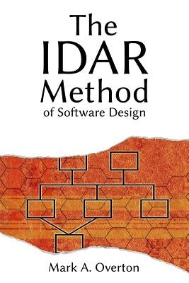The IDAR Method of Software Design by Overton, Mark a.