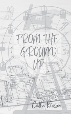 From The Ground Up by Klassen, Caitlin